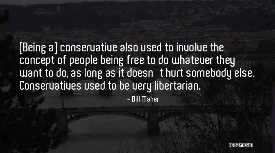 Being Used And Hurt Quotes By Bill Maher Being Used And Hurt Quotes By Bill Maher