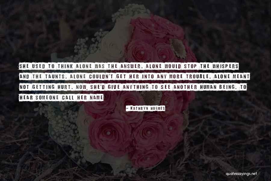 Being Used And Hurt Quotes By Kathryn Holmes Being Used And Hurt Quotes By Kathryn Holmes