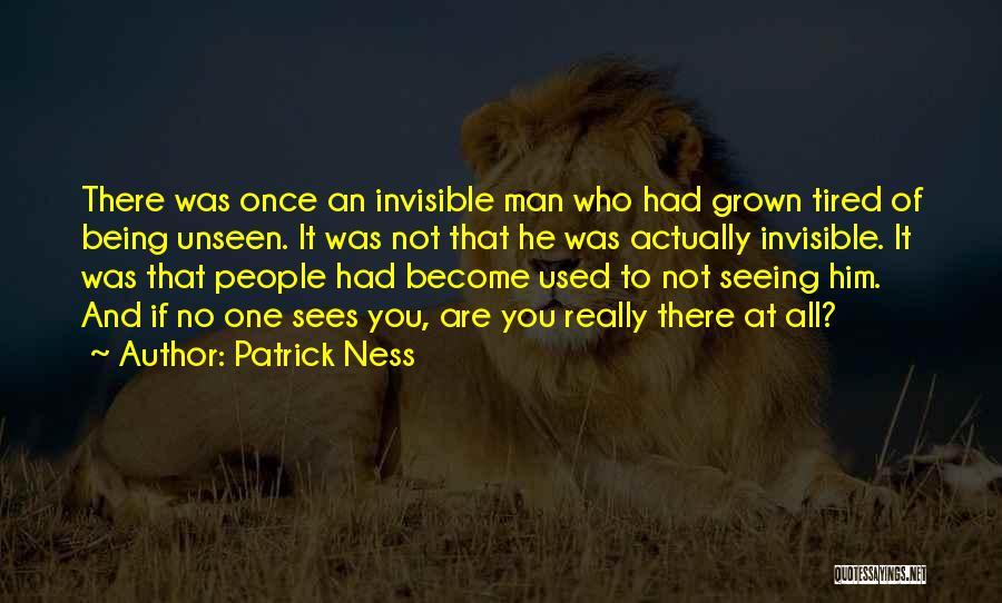 Being Used By A Man Quotes By Patrick Ness