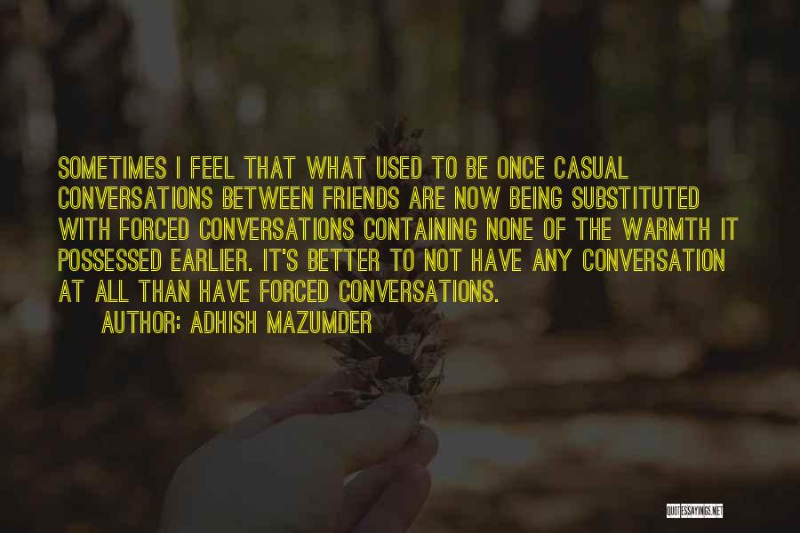 Being Used By Friends Quotes By Adhish Mazumder