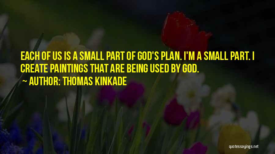 Being Used By God Quotes By Thomas Kinkade