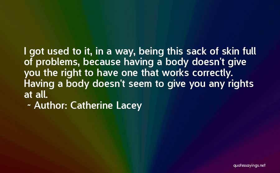 Being Used For Your Body Quotes By Catherine Lacey