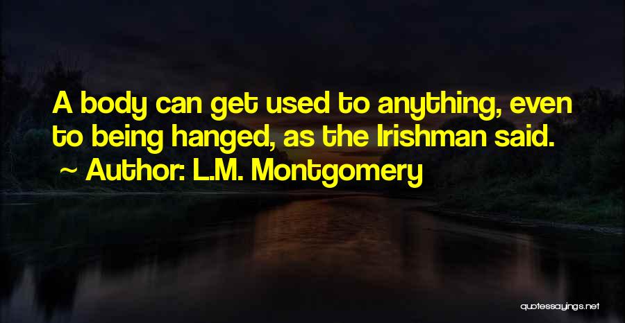 Being Used For Your Body Quotes By L.M. Montgomery