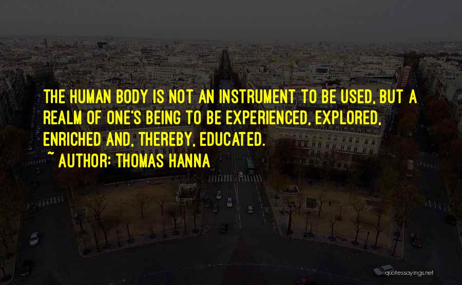 Being Used For Your Body Quotes By Thomas Hanna