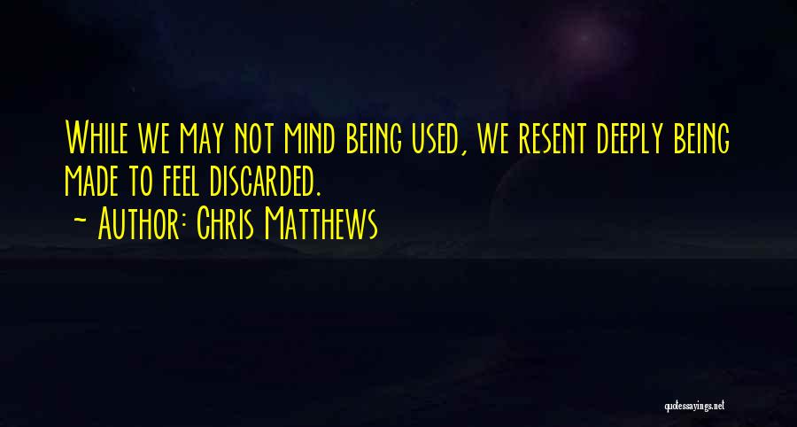 Being Used In A Relationship Quotes By Chris Matthews