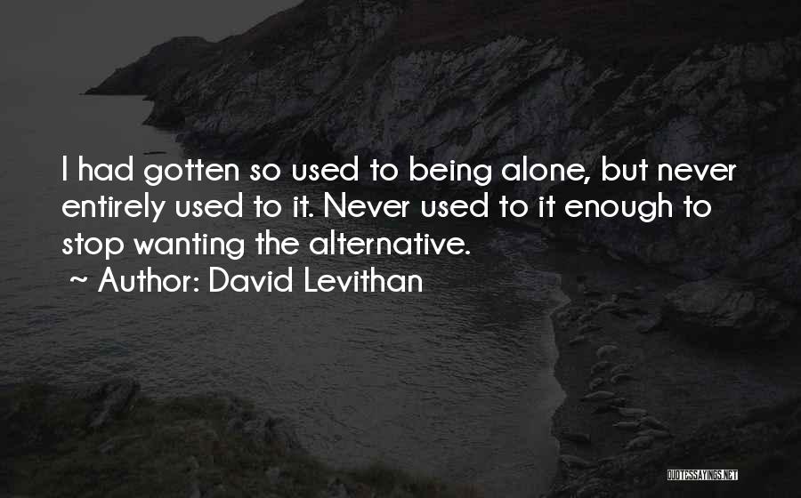 Being Used Quotes By David Levithan