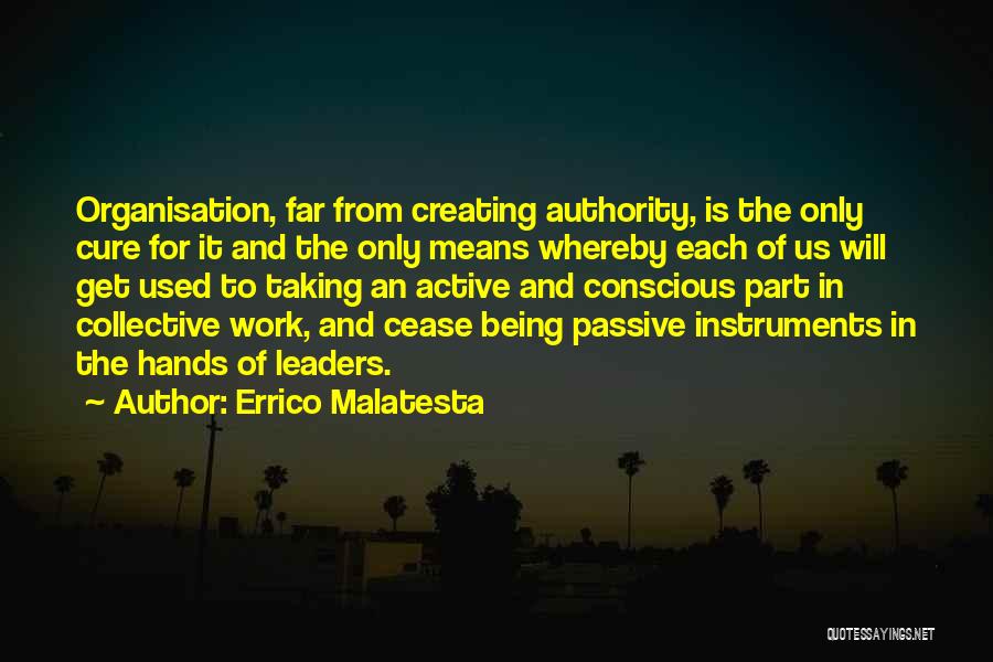 Being Used Quotes By Errico Malatesta
