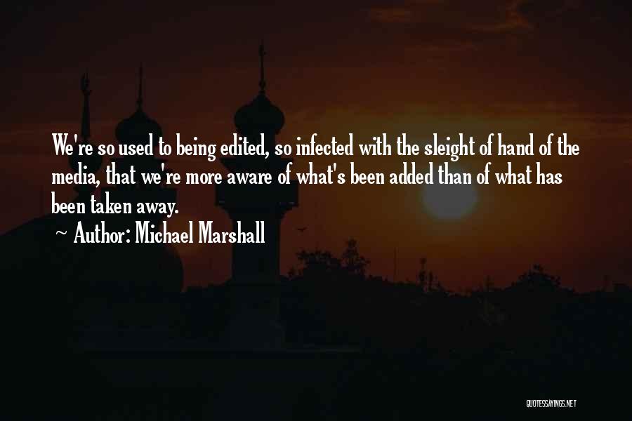 Being Used Quotes By Michael Marshall