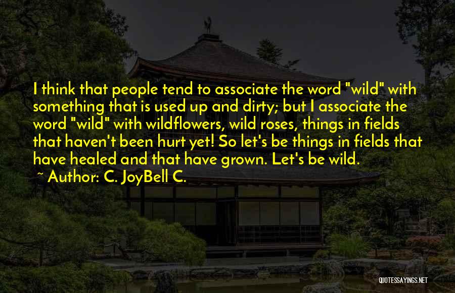 Being Used Quotes Quotes By C. JoyBell C.