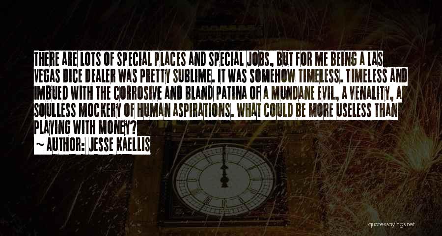 Being Useless Quotes By Jesse Kaellis