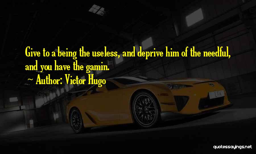 Being Useless Quotes By Victor Hugo