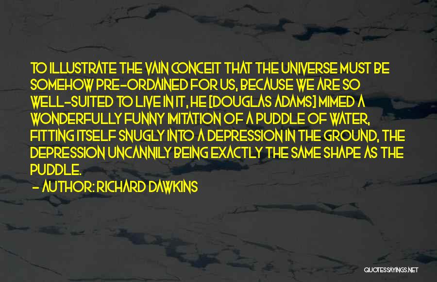 Being Vain Quotes By Richard Dawkins