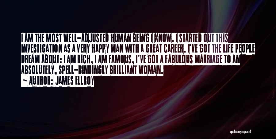 Being Very Happy With Life Quotes By James Ellroy