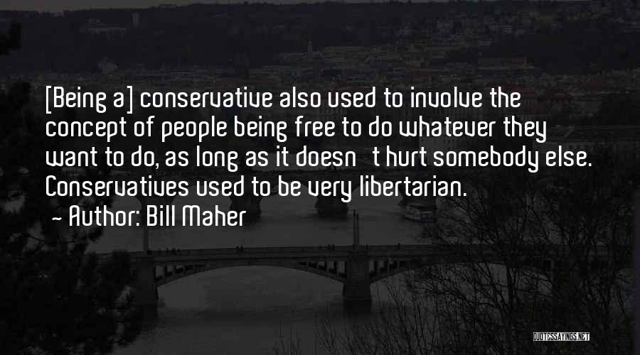 Being Very Hurt Quotes By Bill Maher