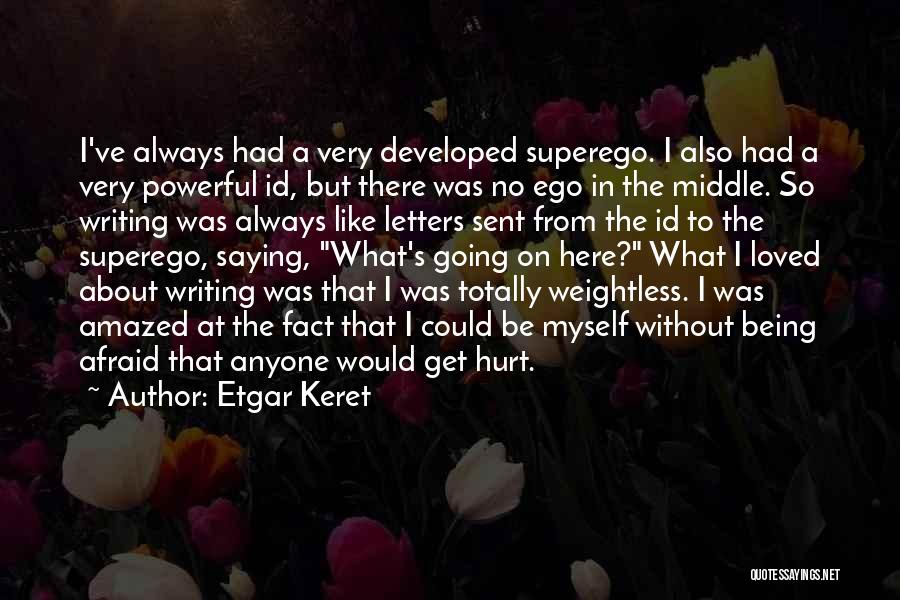 Being Very Hurt Quotes By Etgar Keret