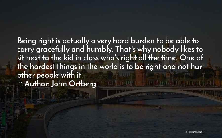 Being Very Hurt Quotes By John Ortberg