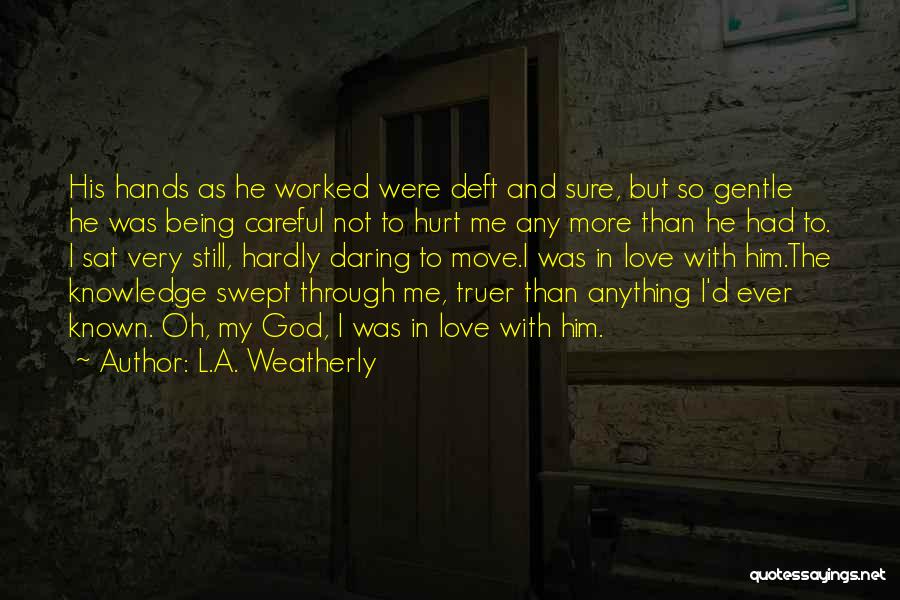 Being Very Hurt Quotes By L.A. Weatherly