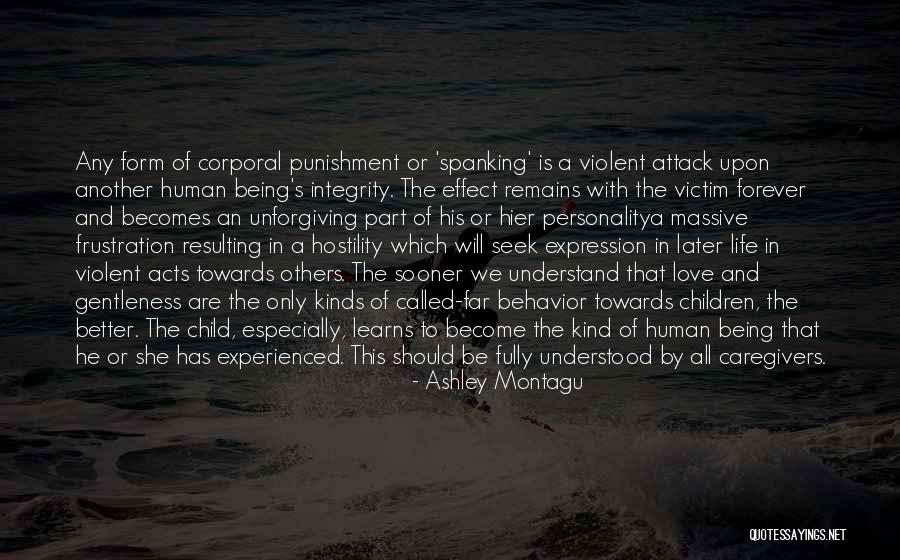 Being Violent Quotes By Ashley Montagu Being Violent Quotes By Ashley Montagu