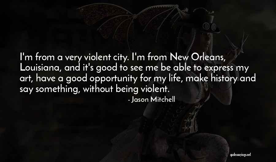 Being Violent Quotes By Jason Mitchell Being Violent Quotes By Jason Mitchell