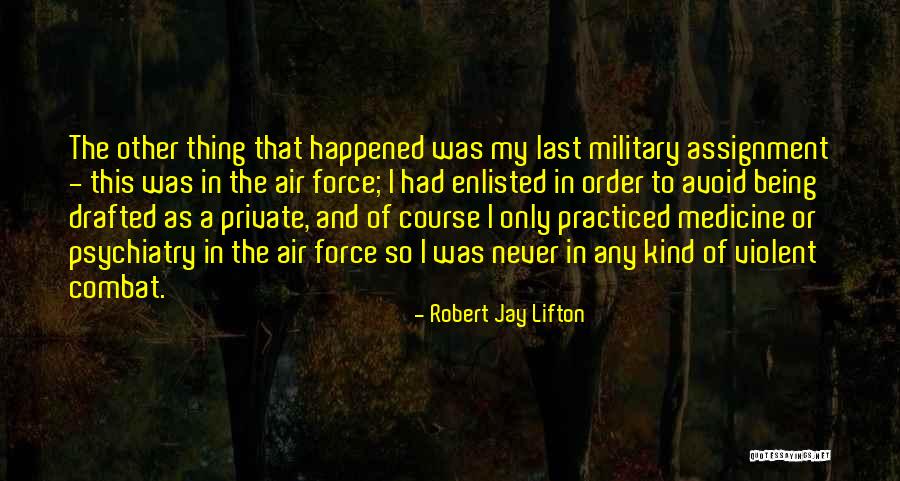 Being Violent Quotes By Robert Jay Lifton Being Violent Quotes By Robert Jay Lifton