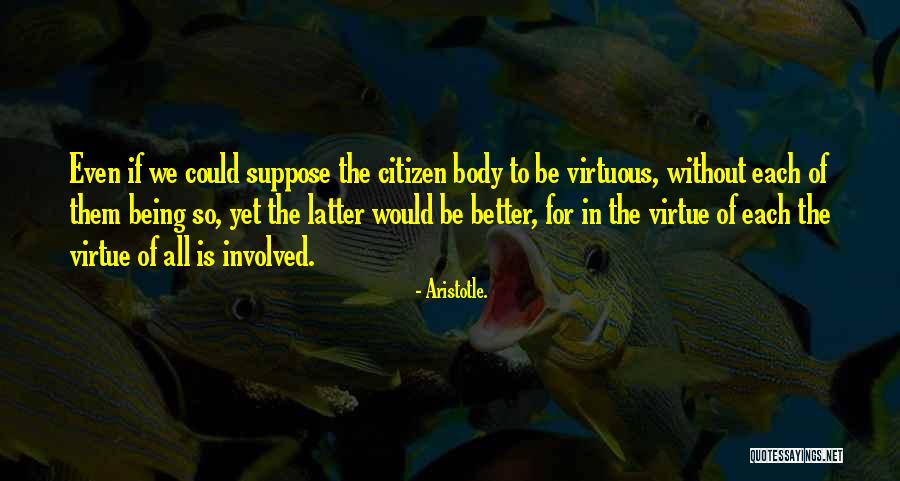Being Virtuous Quotes By Aristotle.