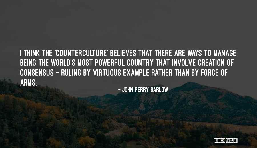 Being Virtuous Quotes By John Perry Barlow