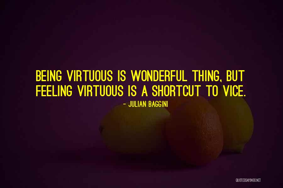 Being Virtuous Quotes By Julian Baggini