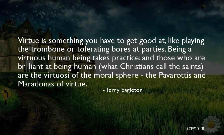 Being Virtuous Quotes By Terry Eagleton
