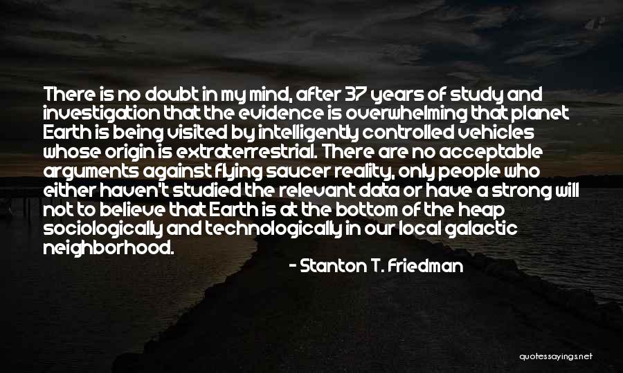 Being Visited Quotes By Stanton T. Friedman