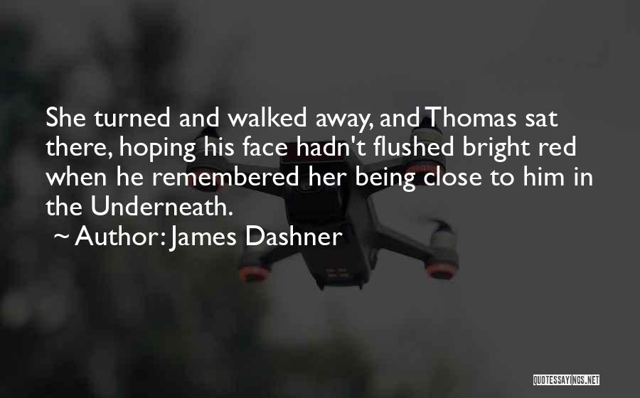 Being Walked Away From Quotes By James Dashner