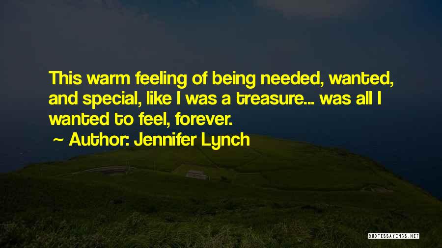 Being Wanted Not Needed Quotes By Jennifer Lynch