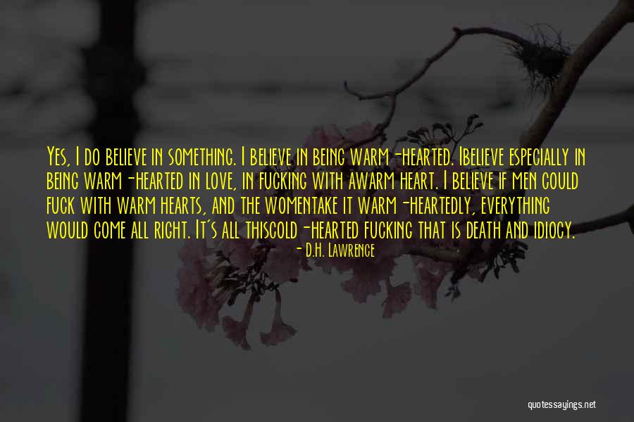 Being Warm Hearted Quotes By D.H. Lawrence Being Warm Hearted Quotes By D.H. Lawrence