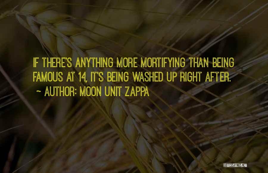Being Washed Up Quotes By Moon Unit Zappa
