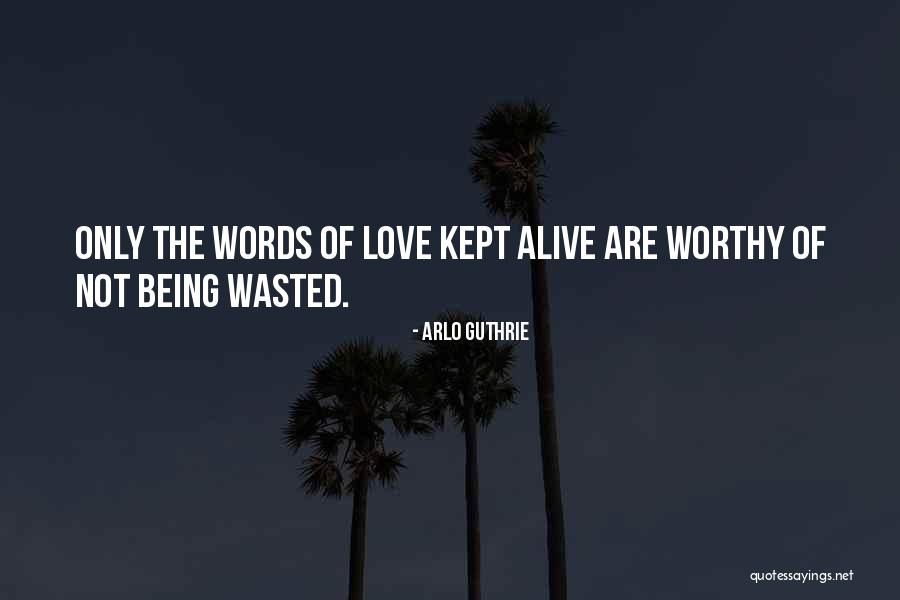 Being Wasted Quotes By Arlo Guthrie Being Wasted Quotes By Arlo Guthrie