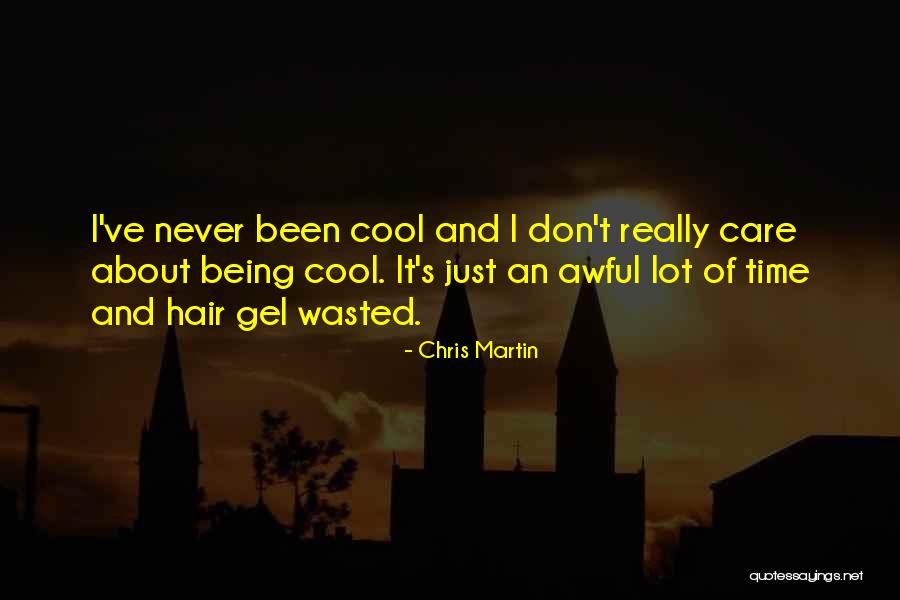 Being Wasted Quotes By Chris Martin Being Wasted Quotes By Chris Martin
