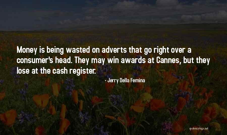 Being Wasted Quotes By Jerry Della Femina Being Wasted Quotes By Jerry Della Femina