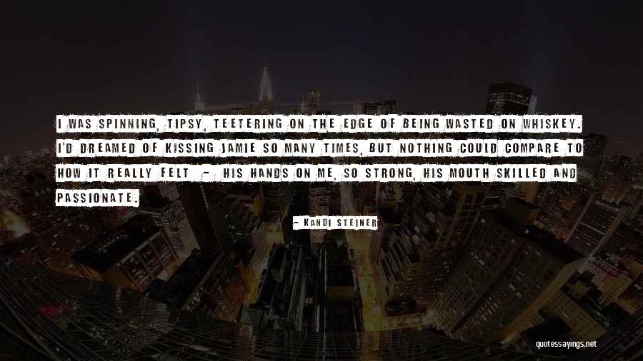 Being Wasted Quotes By Kandi Steiner Being Wasted Quotes By Kandi Steiner