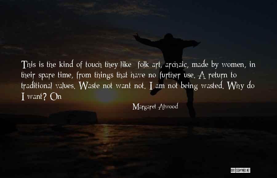 Being Wasted Quotes By Margaret Atwood Being Wasted Quotes By Margaret Atwood
