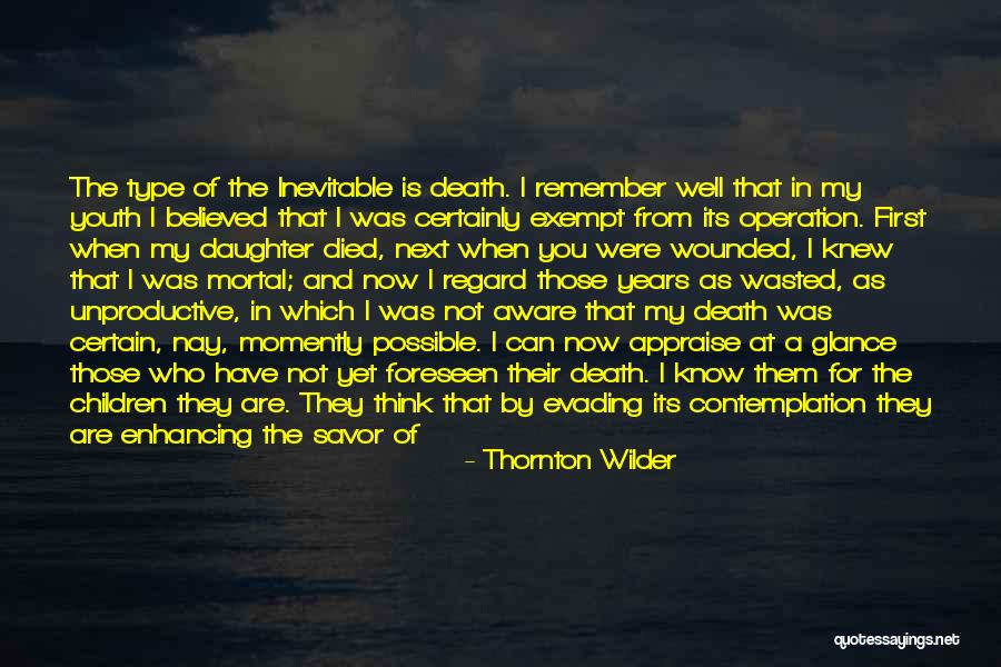 Being Wasted Quotes By Thornton Wilder Being Wasted Quotes By Thornton Wilder