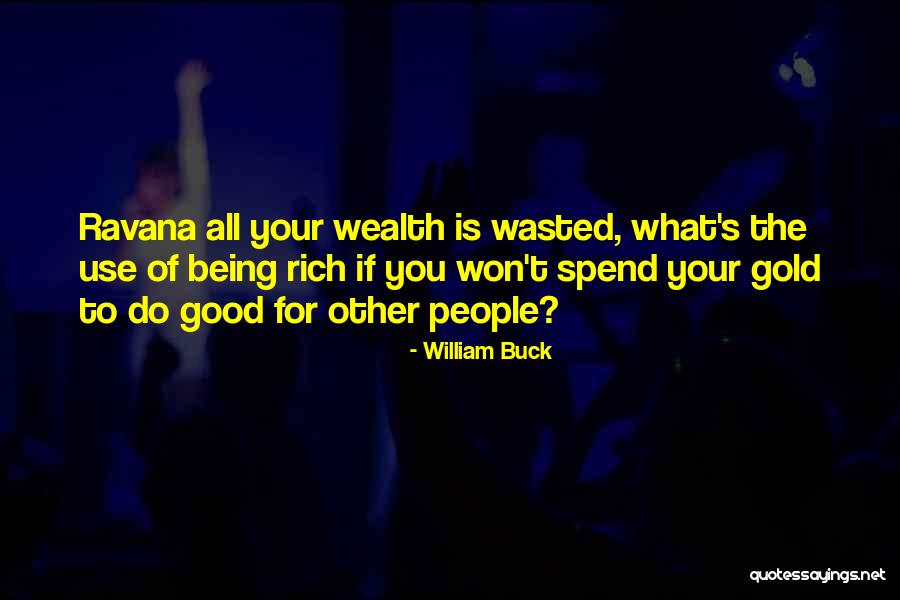 Being Wasted Quotes By William Buck Being Wasted Quotes By William Buck