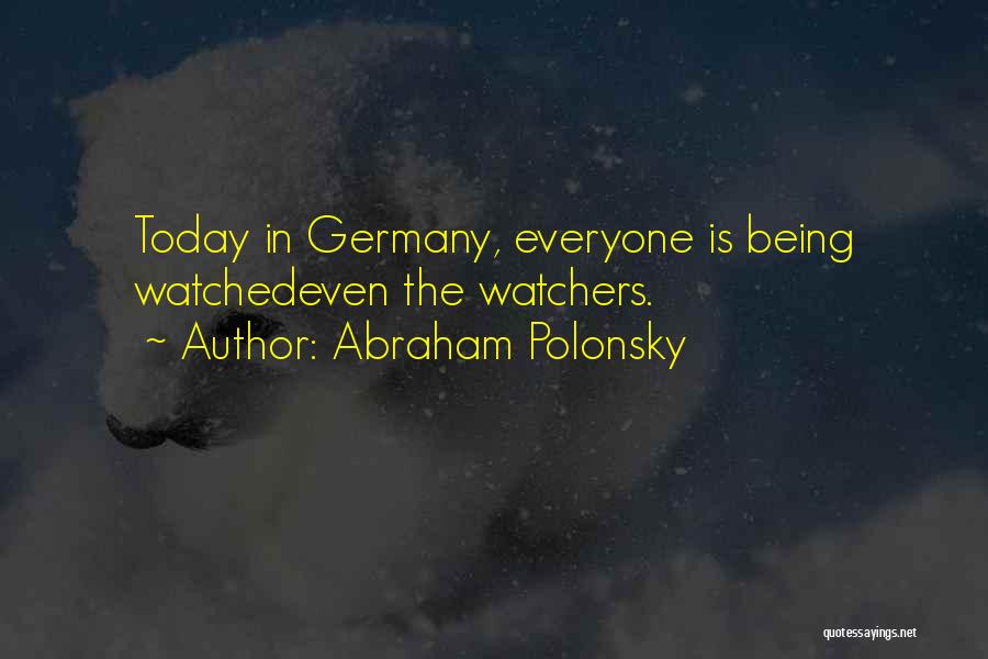 Being Watched Quotes By Abraham Polonsky