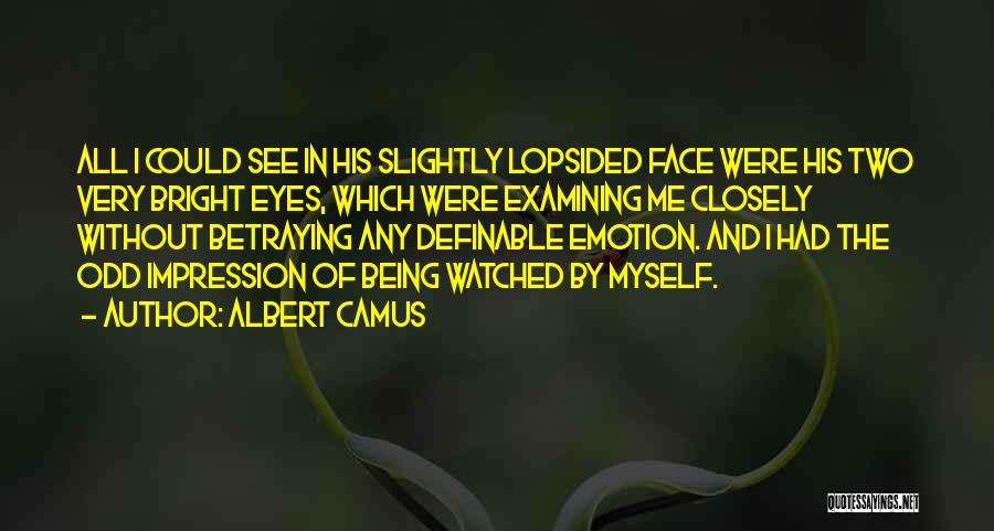 Being Watched Quotes By Albert Camus