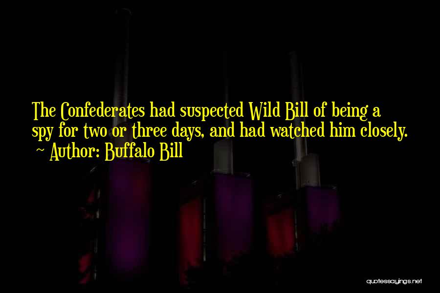 Being Watched Quotes By Buffalo Bill