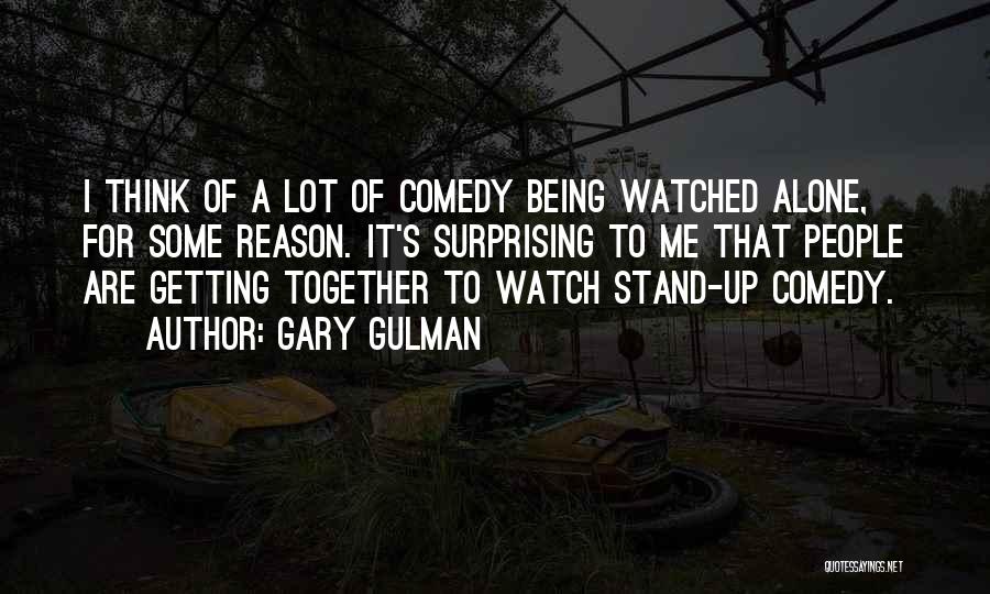 Being Watched Quotes By Gary Gulman