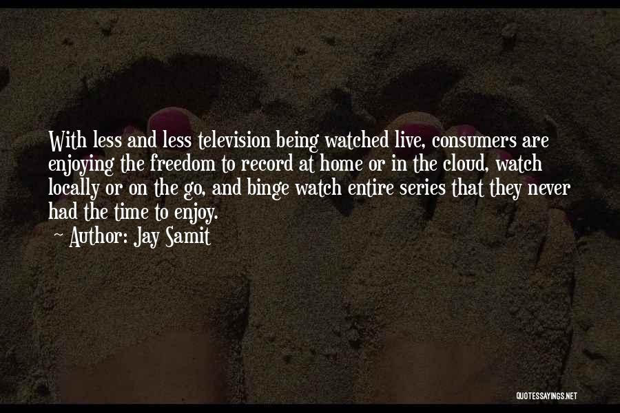 Being Watched Quotes By Jay Samit