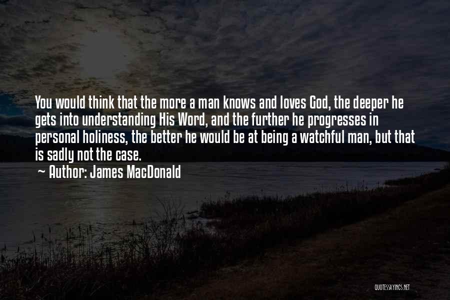 Being Watchful Quotes By James MacDonald