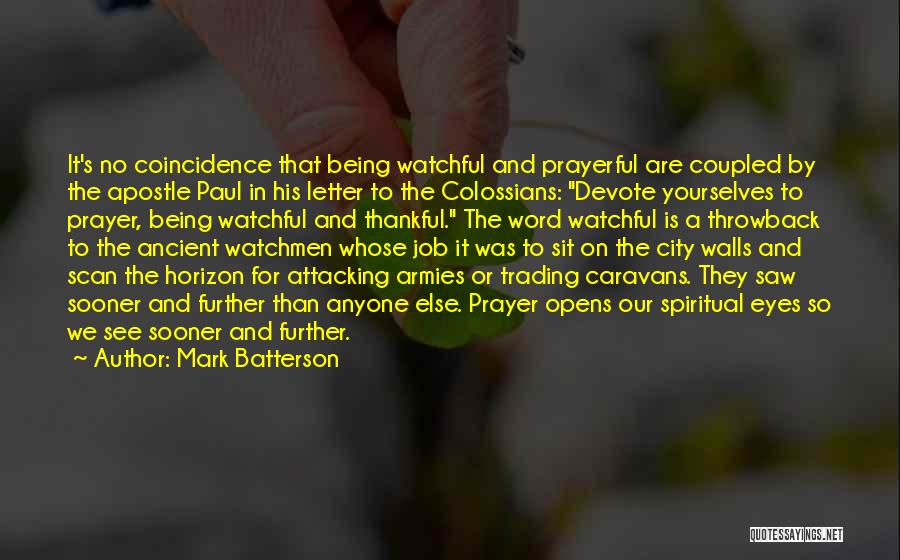 Being Watchful Quotes By Mark Batterson