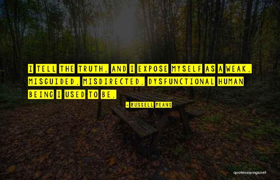 Being Weak Quotes By Russell Means Being Weak Quotes By Russell Means