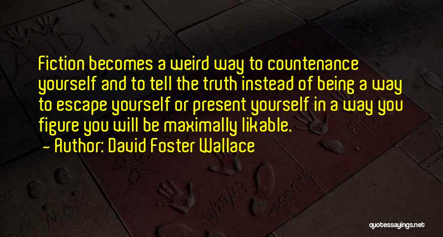 Being Weird But Yourself Quotes By David Foster Wallace