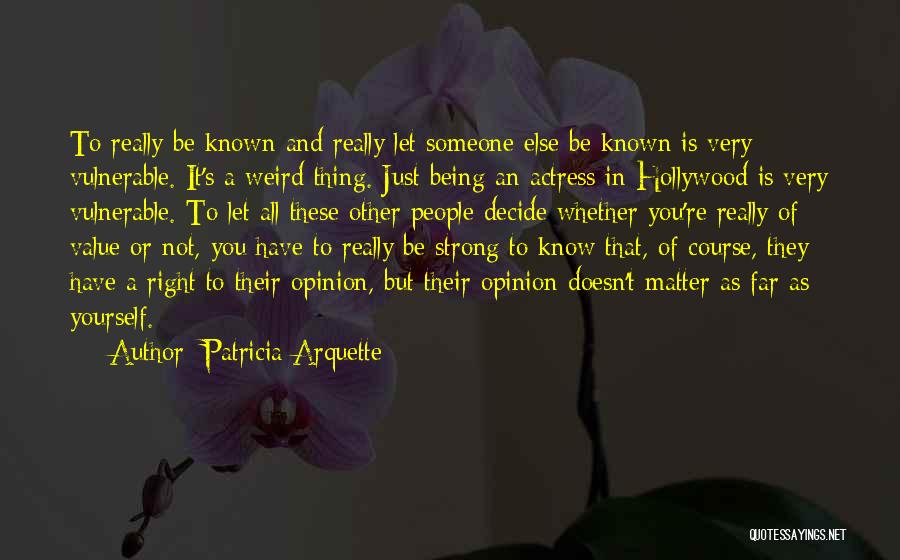 Being Weird But Yourself Quotes By Patricia Arquette
